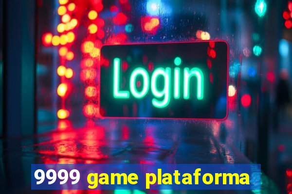 9999 game plataforma